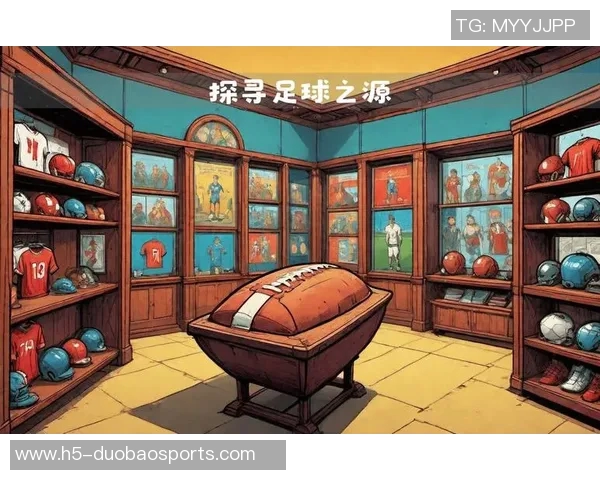 足球的起源与发展历程探秘从古代游戏到现代体育的演变之路 足球的起源与发展历程探秘从古代游戏到现代体育的演变之路